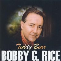 Bobby G. Rice - Teddy Bear